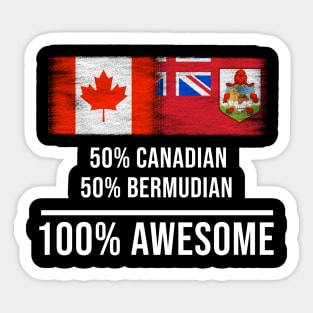 50% Canadian 50% Bermudian 100% Awesome - Gift for Bermudian Heritage From Bermuda Sticker